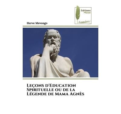 Leçons d'Education Spirituelle ou de la Légende de Mama Agnès