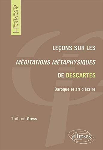 Couverture de Leçons sur les Méditations métaphysiques de Descartes Baroque et art d'écrire par Thibaut Gress