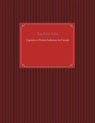 Légendes et Poésies Indiennes du Canada - Sandrine Adso - Books On Demand
