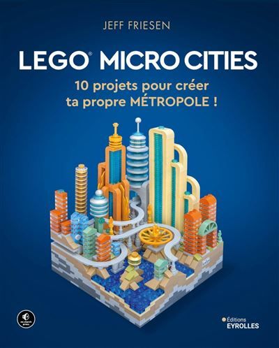 LEGO Micro Cities 10 projets pour créer ta propre métropole !