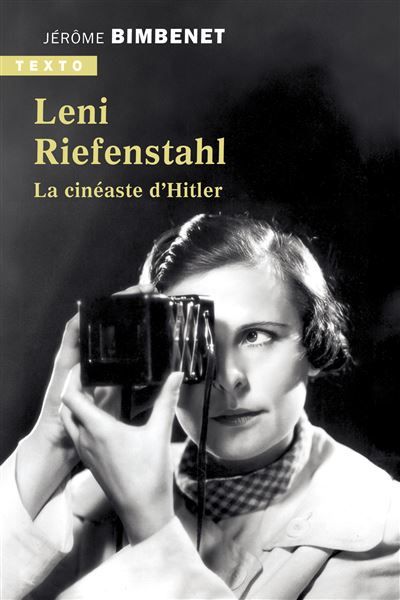 Leni Riefenstahl La cinéaste d'Hitler