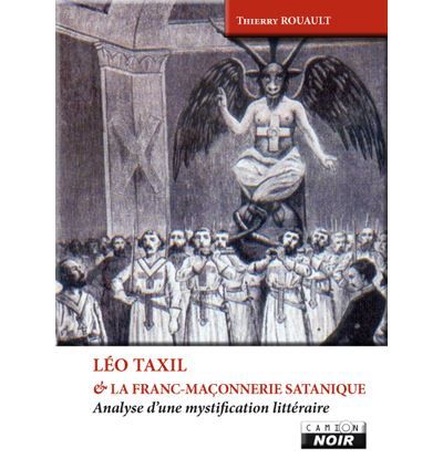 Léo Taxil et la franc-maçonnerie satanique - analyse d'une mystification littéraire