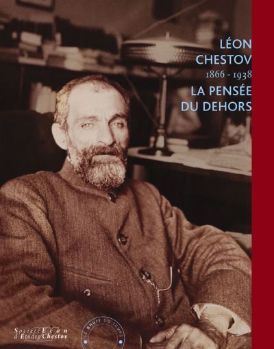 Léon Chestov, 1866-1938 La pensée du dehors