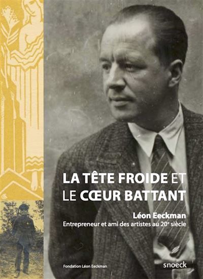 Léon Eeckman La tête froide et le coeur battant