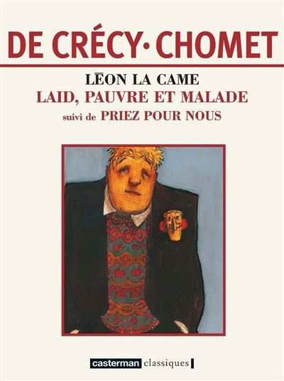 Léon la Came Laid pauvre et malade-Laid,pauvre et malade suivi de Priez pour nous (édition souple) - Nicolas De Crécy