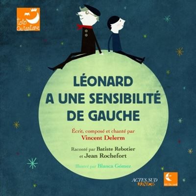 Léonard a une sensibilité de gauche Raconte par batiste rebotier et jean rochefort