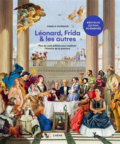 Léonard, Frida et les autres - Nouvelle édition augmentée Plus de cent artistes pour explorer l'histoire de la peinture