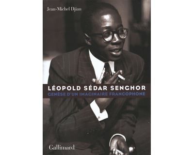 Léopold Sédar Senghor Genèse d'un imaginaire francophone