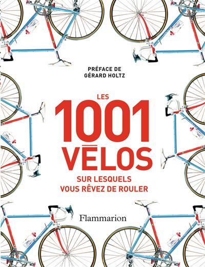 Les 1 001 vélos sur lesquels vous rêvez de rouler