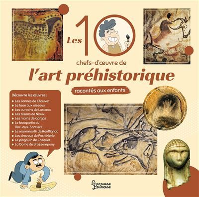 Les 10 chefs d'oeuvre de l'art préhistorique racontés aux enfants