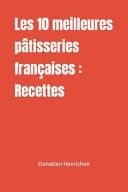 Les 10 meilleures pâtisseries françaises - Recettes
