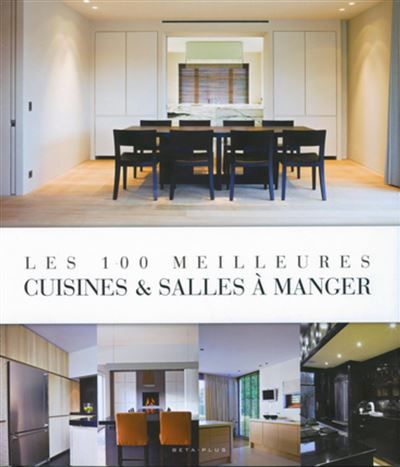 Les 100 meilleures cuisines et salles a manger