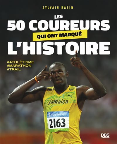 Les 50 coureurs qui ont marqué l'histoire Trail - marathon - Athlétisme