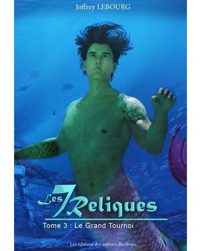 Les 7 reliques - Tome 3 Le Grand Tournoi