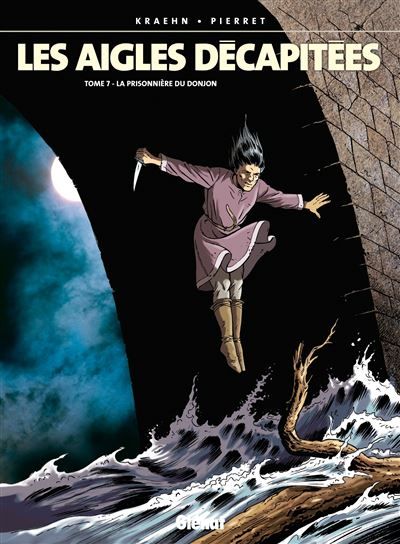 Les Aigles décapitées - Tome 07 Prisonnière du donjon