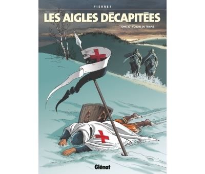 Les Aigles décapitées - Tome 20 L'ordre du temple