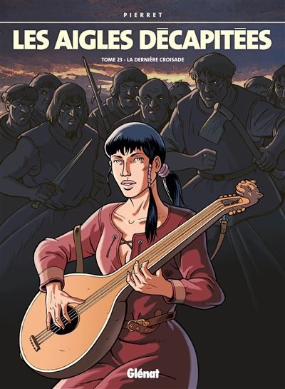 Les Aigles décapitées - Tome 23 La dernière croisade