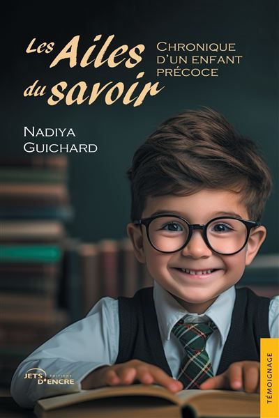 Les Ailes du savoir Chronique d'un enfant précoce