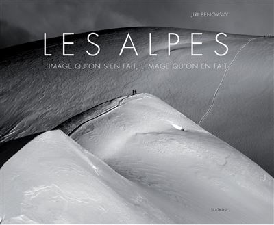Les alpes L'image qu'on s'en fait, l'image qu'on en fait
