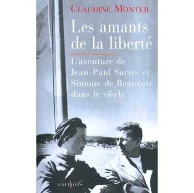 Les Amants de la liberté L'Aventure de Jean-Paul Sartre et Simone de Beauvoir dans le siècle