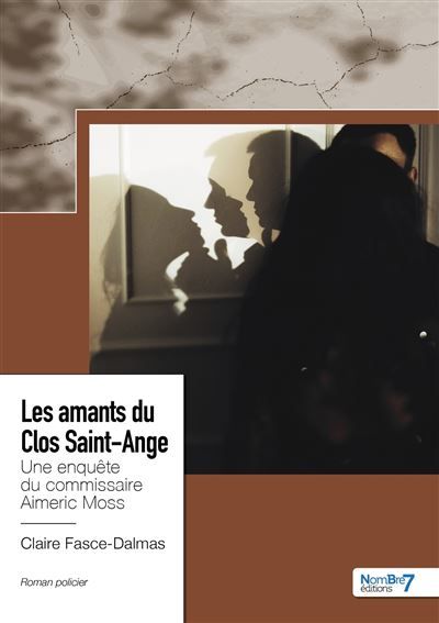 Les amants du Clos Saint-Ange Une enquête du commissaire Aimeric Moss