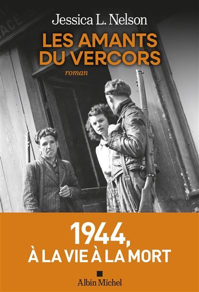 Les Amants du Vercors 1944, à la vie à la mort