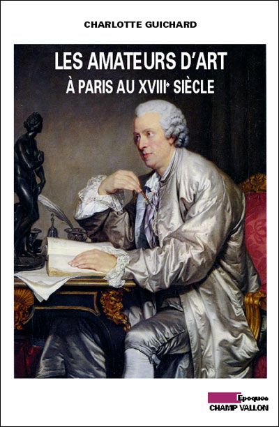 LES AMATEURS D'ART A PARIS AU XVIIIe SIECLE