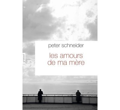 Les amours de ma mère Traduit de l'allemand par Nicole Casanova