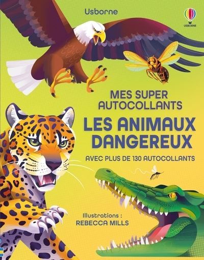 Les animaux dangereux - Mes super autocollants - Dès 5 ans avec plus de 130 autocollants