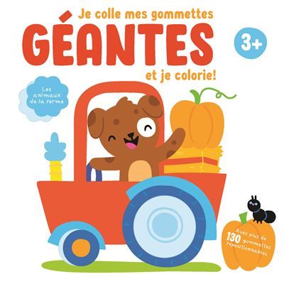 Les animaux de la ferme Je colle mes gommettes géantes et je colorie !