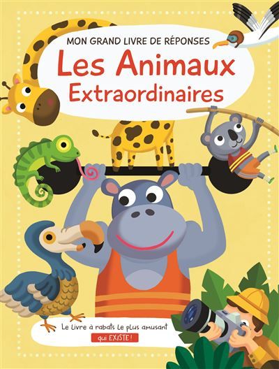 Les animaux extraordinaires Mon grand livre de réponses