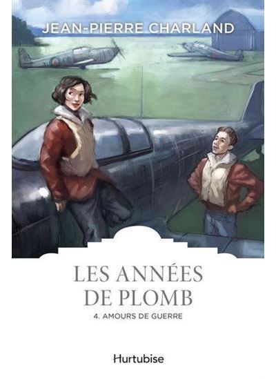 Les annees de plomb t 04 amours de guerre
