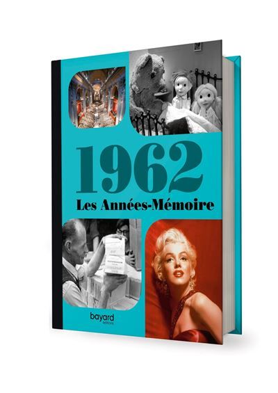 Les Années-Mémoire volume 1962 Beau livre grand format. Idée cadeau originale : livre anniversaire-176 pages. +300 photos d'époque. -  Collectif - Bayard