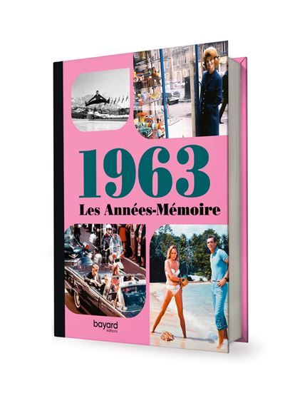 Les Années-Mémoire volume 1963 Beau livre grand format. Idée cadeau originale : livre anniversaire-176 pages. +300 photos d'époque. -  Collectif - Bayard