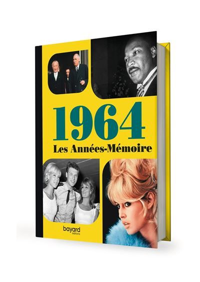 Les Années-Mémoire volume 1964 Beau livre grand format. Idée cadeau originale : livre anniversaire-176 pages. +300 photos d'époque. -  Collectif - Bayard