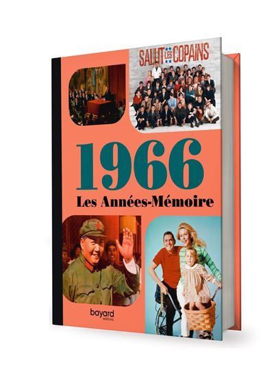 Les Années-Mémoire volume 1966 Beau livre grand format. Idée cadeau originale : livre anniversaire-176 pages. +300 photos d'époque. -  Collectif - Bayard