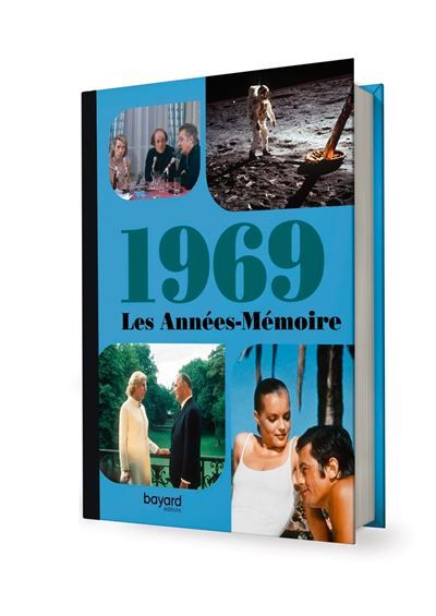 Les Années-Mémoire volume 1969 Beau livre grand format. Idée cadeau originale : livre anniversaire-176 pages. +300 photos d'époque. -  Collectif - Bayard