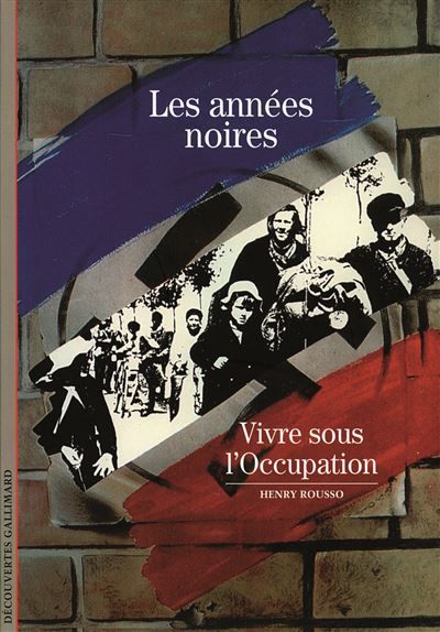 Les années noires - Vivre sous l'Occupation