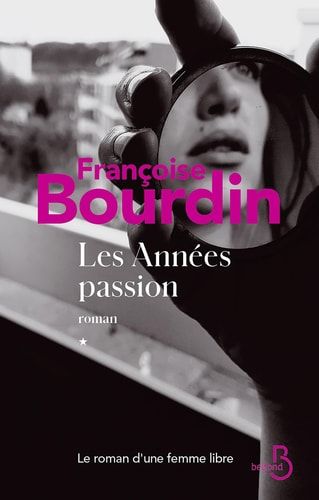 Les années passion - Le roman d'une femme libre