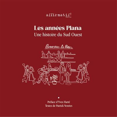 Les années Plana Une histoire du Sud Ouest