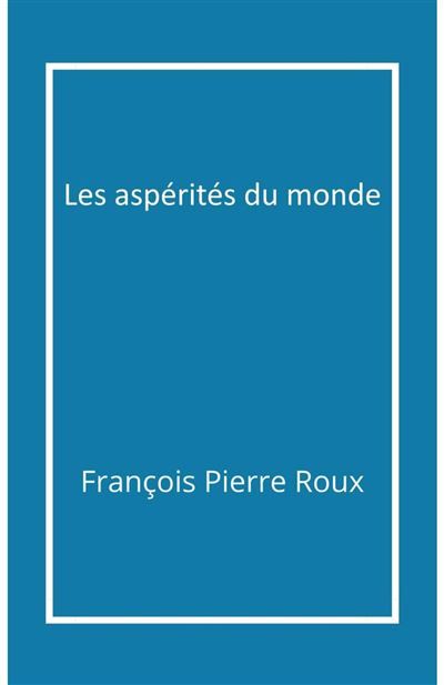 Les Aspérités du monde