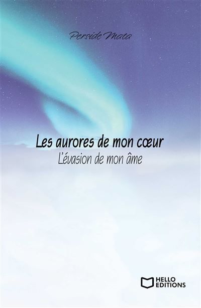 Les aurores de mon coeur : L'évasion de mon âme L’évasion de mon âme