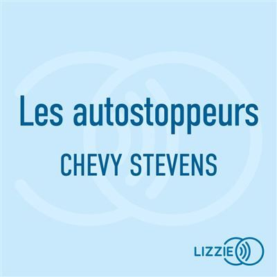 Couverture de Les autostoppeurs - par l'autrice du best-seller "Séquestrée" par Chevy Stevens