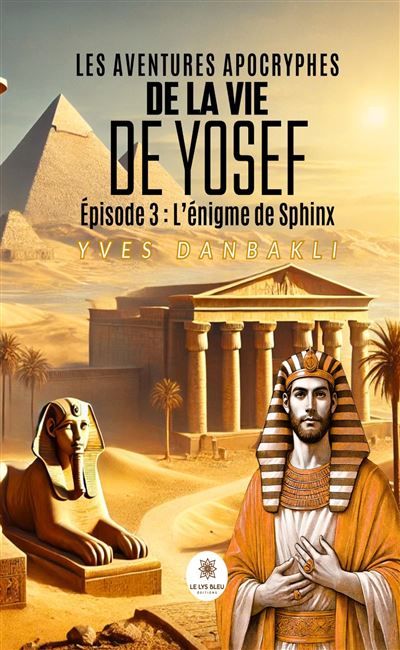 Les aventures apocryphes de la vie de Yosef Épisode 3 : L'énigme de Sphinx