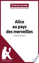 Les Aventures d'Alice au pays des merveilles de Lewis Carroll (Analyse de l'oeuvre)