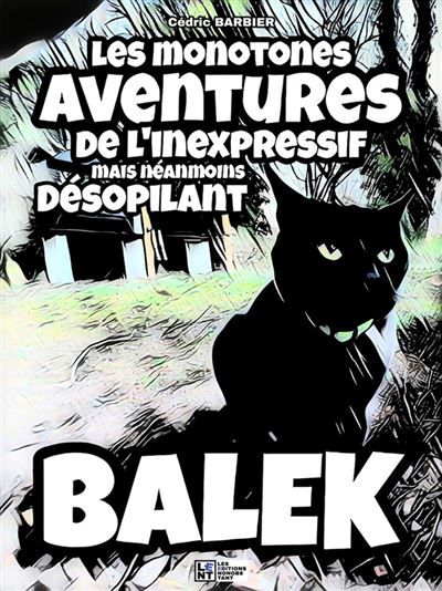 Les aventures de Balek Les monotones aventures de l'inexpressif mais néanmoins désopilant
