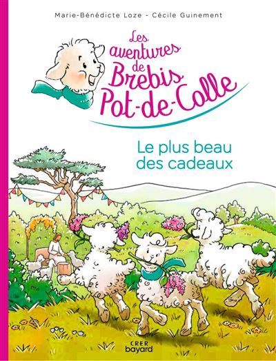 Les aventures de Brebis Pot-de-colle, Tome 05 Le plus beau des cadeaux - Cécile Guinement