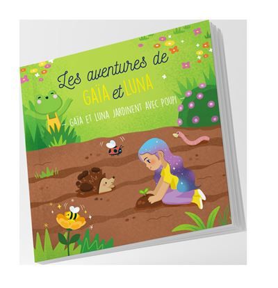 Les Aventures de Gaïa et Luna Gaïa et Luna jardinent avec Poupi