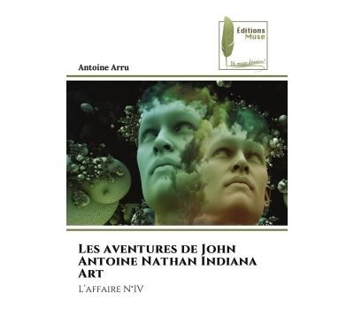Les aventures de John Antoine Nathan Indiana Art L'affaire N°IV