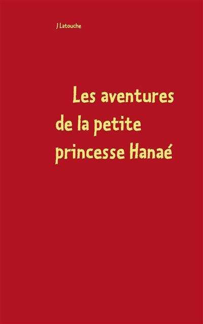 Les aventures de la petite princesse Hanaé Ombrassius - J. Latouche - Books On Demand